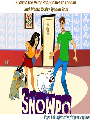 cover image of Snowpo: Snowpo the Polar Bear Comes to London and Meets Crafty Tycoon Seal
